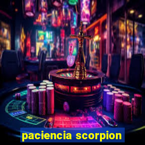 paciencia scorpion